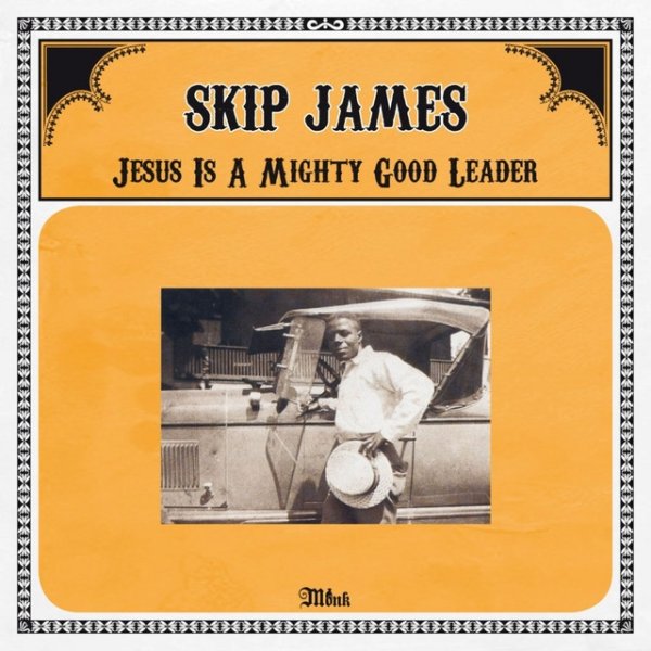 Skip James Jesus Is a Mighty Good Leader, 2011