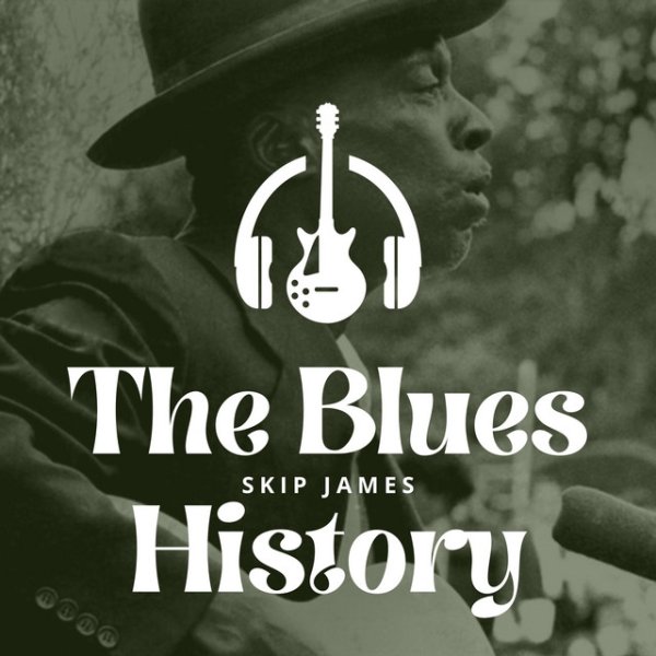 Skip James The Blues History - Skip James, 2023