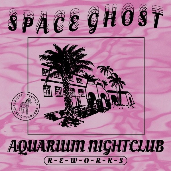 Album Space Ghost - Aquarium Nightclub Reworks