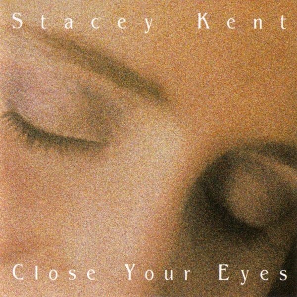 Stacey Kent Close Your Eyes, 1997