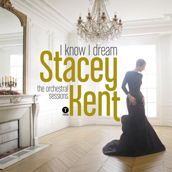 Stacey Kent I Know I Dream: The Orchestral Sessions, 2017