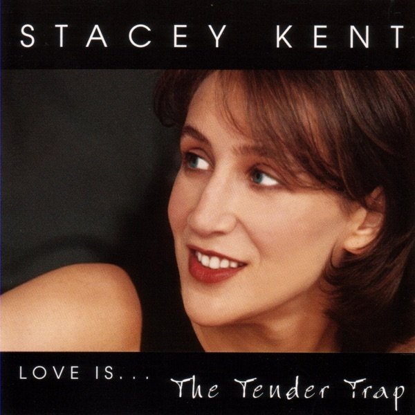 Album Stacey Kent - Love Is... The Tender Trap