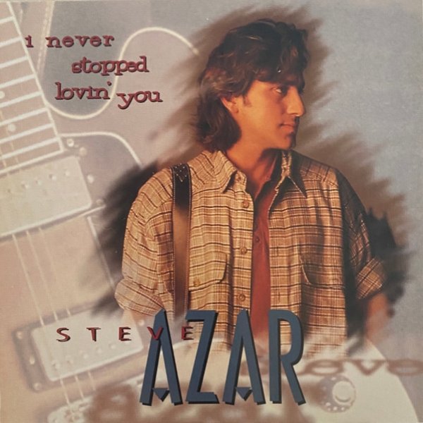 Album Steve Azar - I Never Stopped Lovin