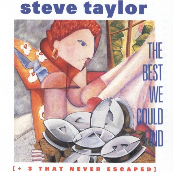 Album Steve Taylor - The Best We Could Find