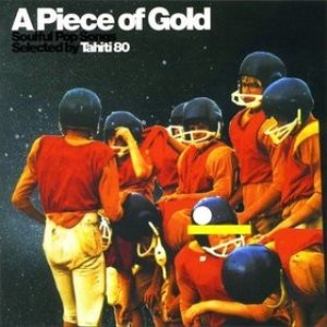 Album Tahiti 80 - A Piece Of Gold (Soulful Pop Songs Selected By Tahiti 80)
