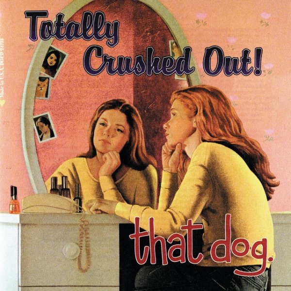 Album that dog. - Totally Crushed Out