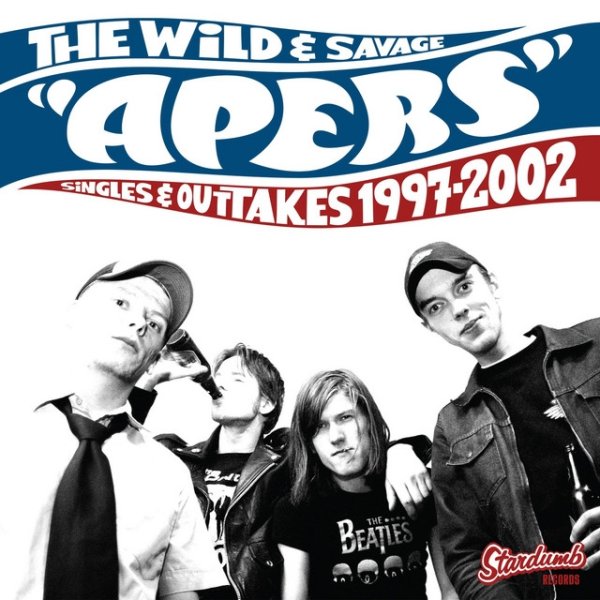 The Wild and Savage Apers (Singles and Outtakes 1997-2002) - album