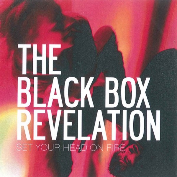 Album The Black Box Revelation - Set Your Head On Fire