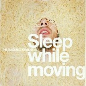 Album The Black Box Revelation - Sleep While Moving