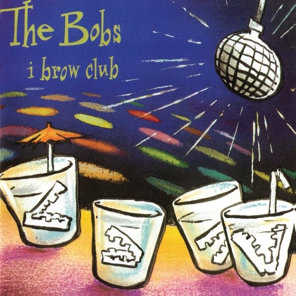 Album The Bobs - I Brow Club