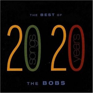 Album The Bobs - The Best of The Bobs: 20 Songs 20 Years