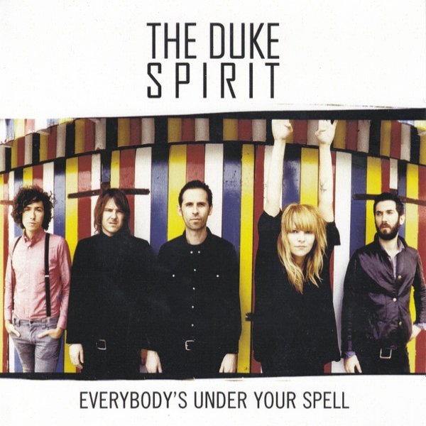 The Duke Spirit Everybody's Under Your Spell, 2010
