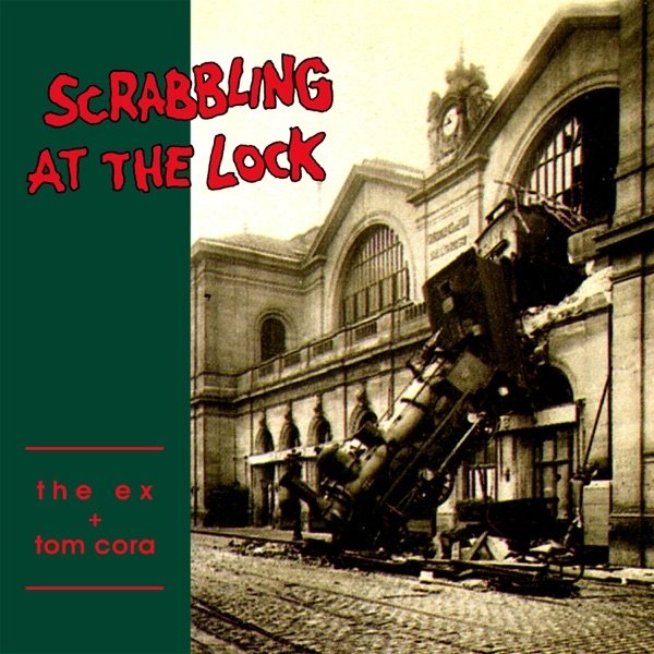 Album The Ex - Scrabbling At The Lock