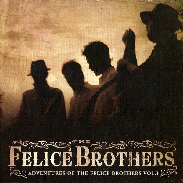 Album The Felice Brothers - Adventures Of The Felice Brothers Vol. I