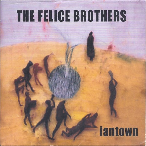 Album The Felice Brothers - Iantown