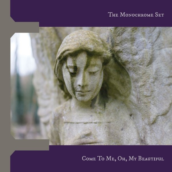 Album The Monochrome Set - Come to Me, Oh, My Beautiful