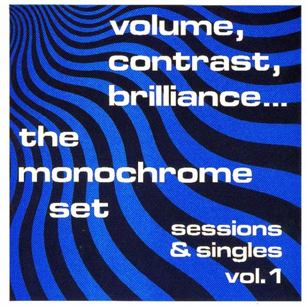 Album The Monochrome Set - Volume, Contrast, Brilliance: Sessions & Singles, Vol. 1