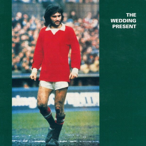 Album The Wedding Present - George Best Plus