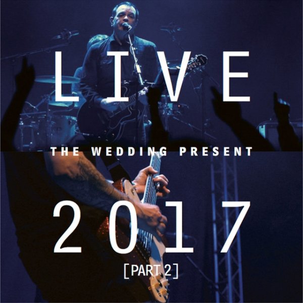 Album The Wedding Present - Live 2017 Pt. 2