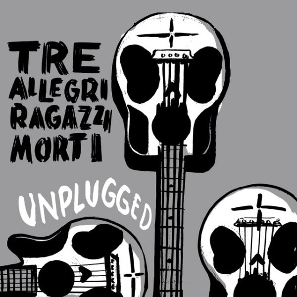 Album Tre allegri ragazzi morti - Unplugged