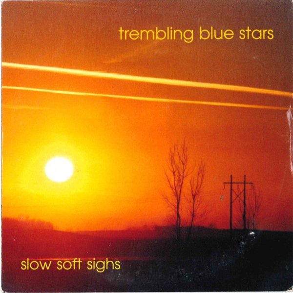 Album Trembling Blue Stars - Slow Soft Sighs
