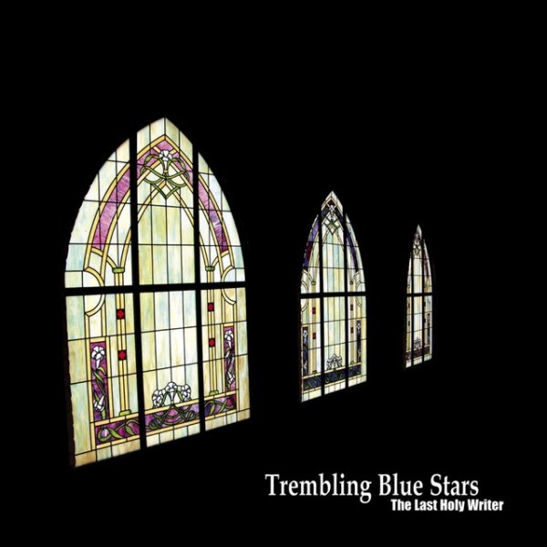 Trembling Blue Stars The Last Holy Writer, 2007