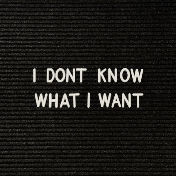I Don't Know What I Want - album