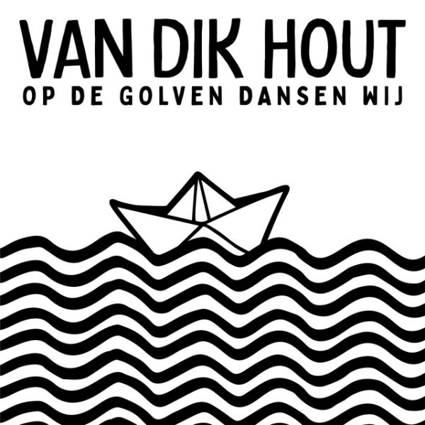 Album Van Dik Hout - Op De Golven Dansen Wij