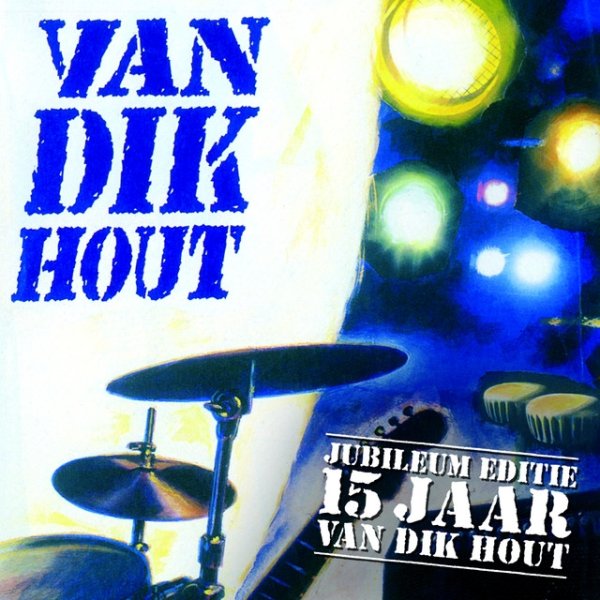 Album Van Dik Hout - Van Dik Hout - 15 Jaar