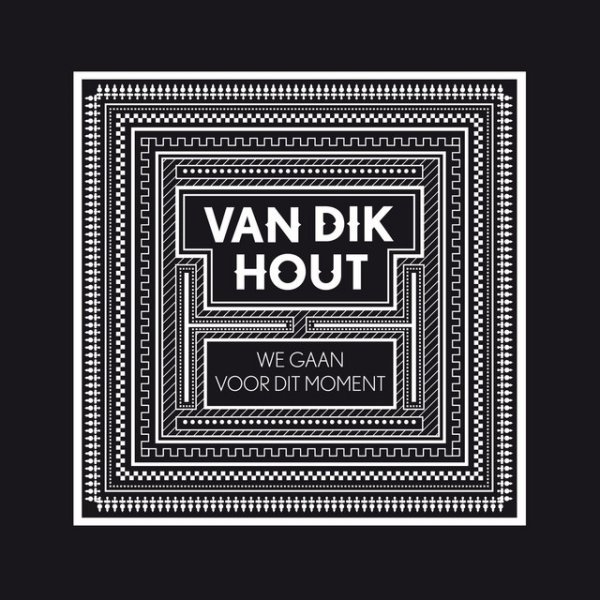Album Van Dik Hout - We Gaan Voor Dit Moment