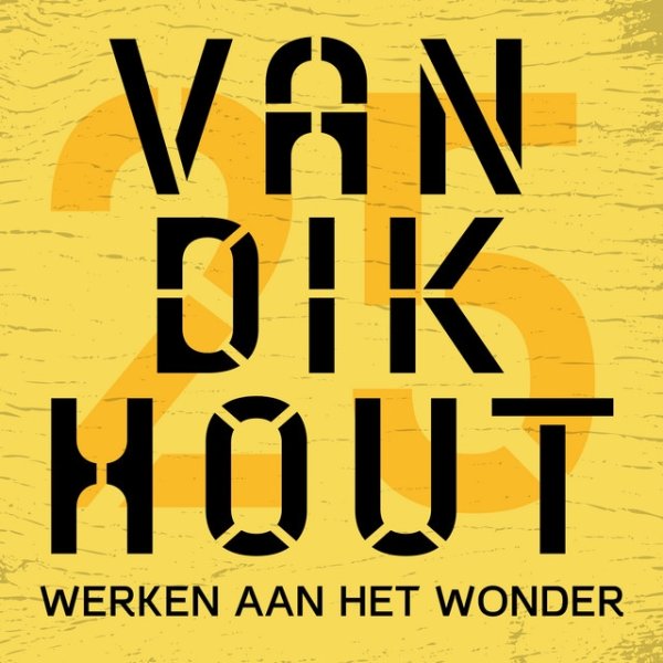 Album Van Dik Hout - Werken Aan Het Wonder