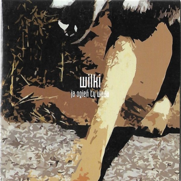 Album Wilki - Ja Ogień Ty Woda