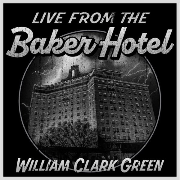 Album William Clark Green - Live from the Baker Hotel