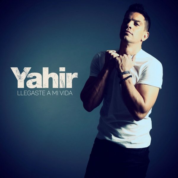 Album Yahir - Llegaste A Mi Vida