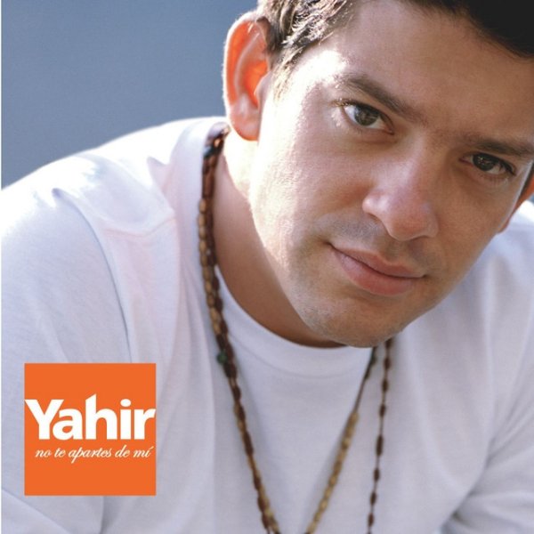 Album Yahir - No Te Apartes De Mí