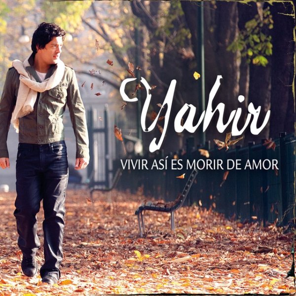 Yahir Vivir Así Es Morir De Amor, 2012