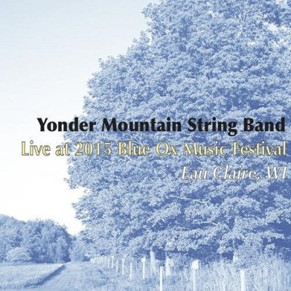 Album Yonder Mountain String Band - Live At 2015 Blue Ox Music Festival
