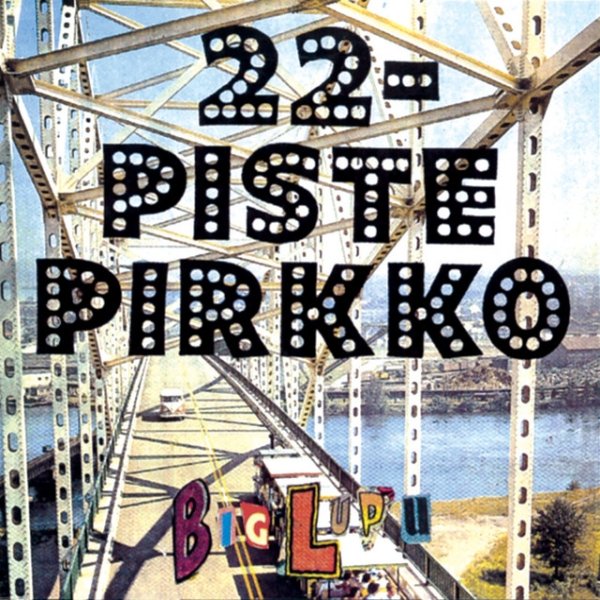 Album 22-Pistepirkko - Big Lupu