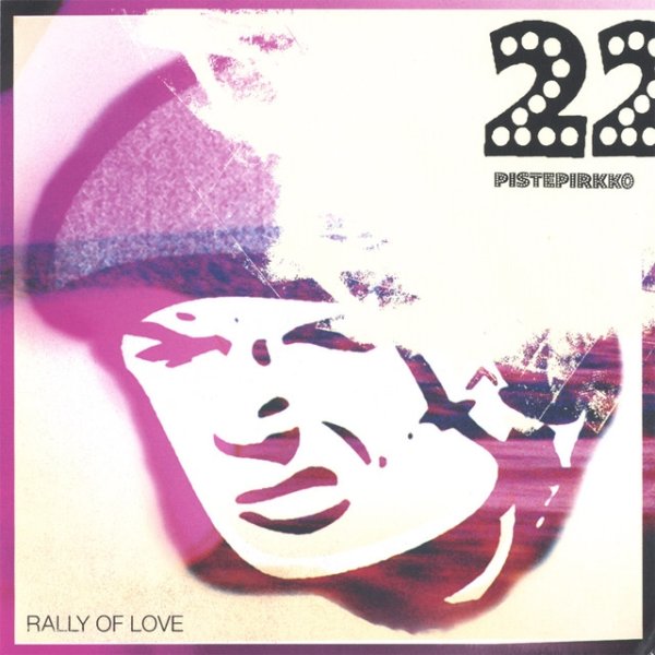 Album 22-Pistepirkko - Rally Of Love