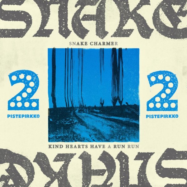 Album 22-Pistepirkko - Snakecharmer / Kind Hearts Have A Run Run