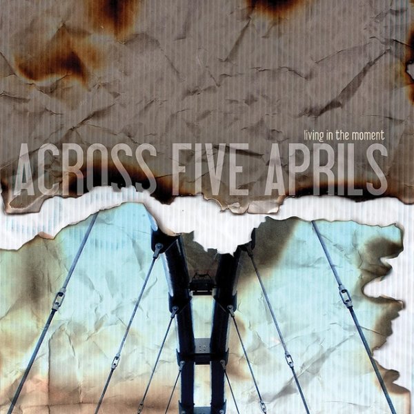 Album Across Five Aprils - Living In The Moment