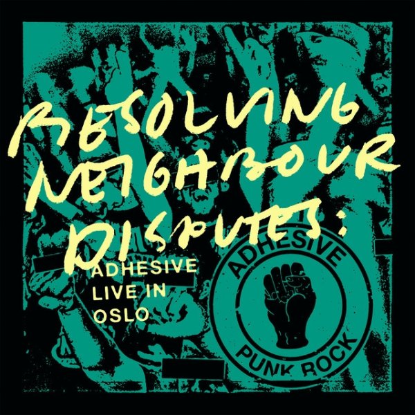 Album Adhesive - Resolving Neighbour Disputes: Adhesive Live In Oslo