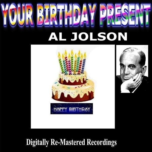 Al Jolson Your Birthday Present - Al Jolson, 2013