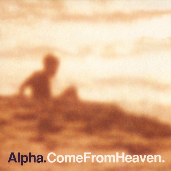 Album Alpha - Come From Heaven