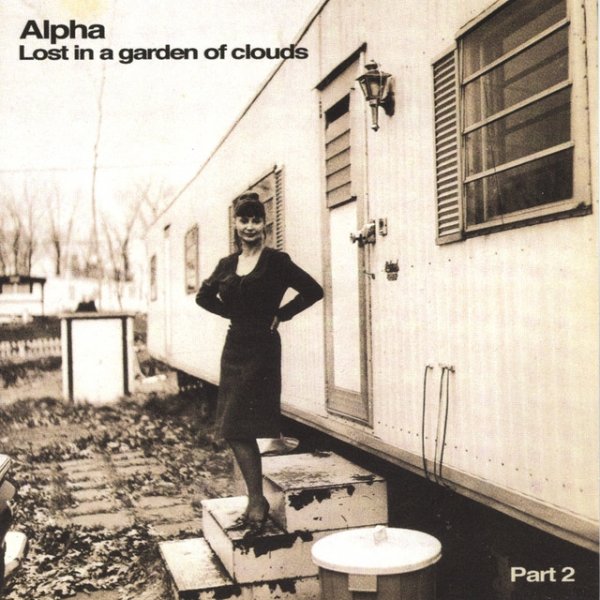 Alpha Lost in a Garden of clouds part 2, 2006