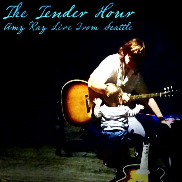 Album Amy Ray - The Tender Hour: Amy Ray Live from Seattle