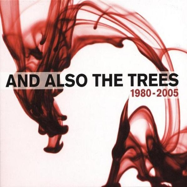 Album And Also The Trees - 1980-2005