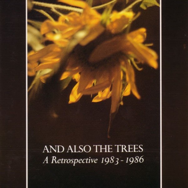 Album And Also The Trees - A Retrospective 1983 - 1986