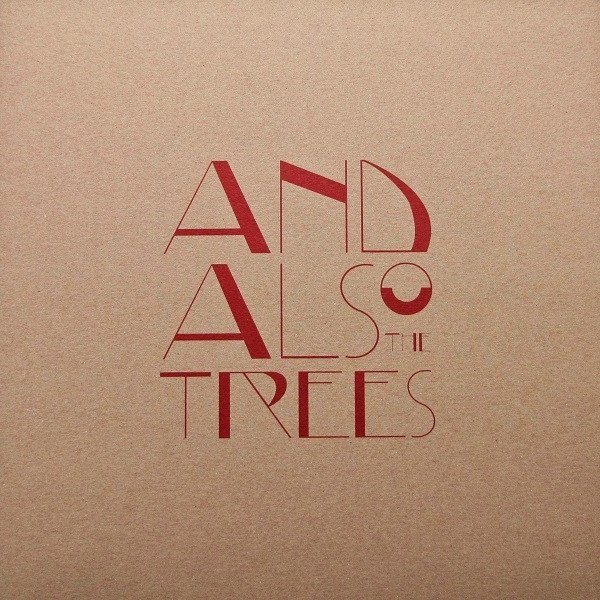 And Also The Trees - album
