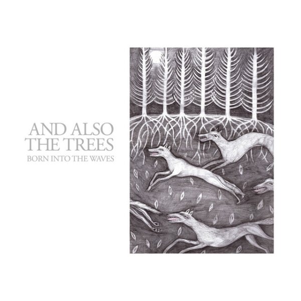 Album And Also The Trees - Born Into The Waves